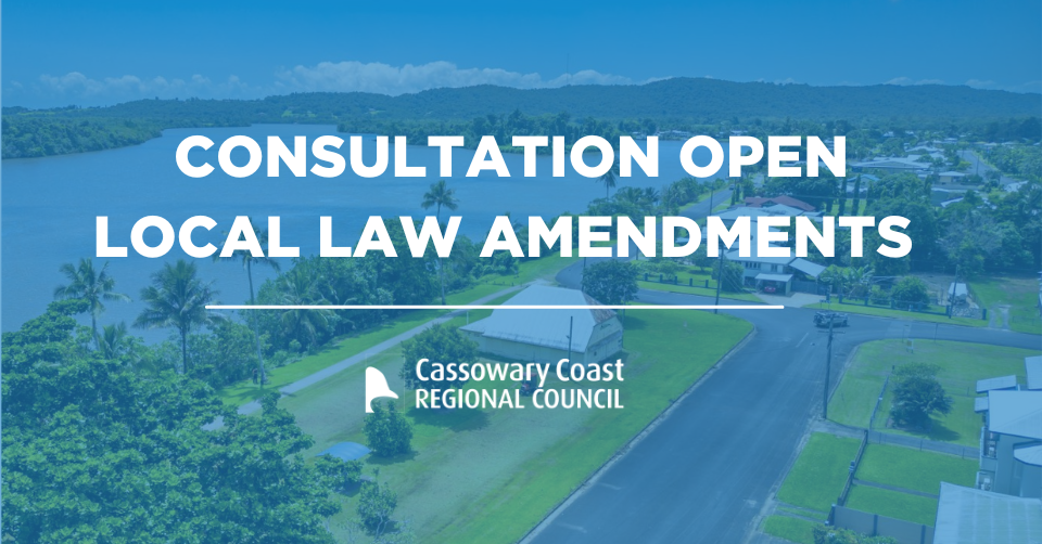 Have Your Say On Proposed Local Law Amendments – Cassowary Coast ...